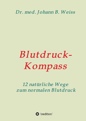 Buchcover Blutdruck-Kompass | Johann B. Weiss | EAN 9783347361898 | ISBN 3-347-36189-X | ISBN 978-3-347-36189-8