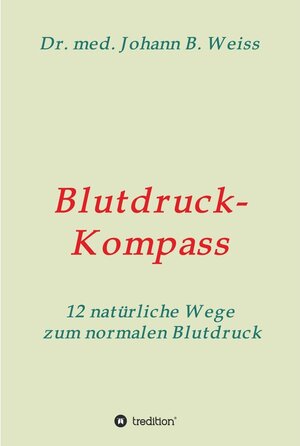 Buchcover Blutdruck-Kompass / tredition | Johann B. Weiss | EAN 9783347361904 | ISBN 3-347-36190-3 | ISBN 978-3-347-36190-4