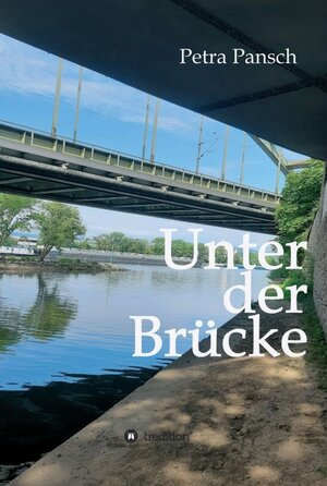 Buchcover Unter der Brücke | Petra Pansch | EAN 9783347366282 | ISBN 3-347-36628-X | ISBN 978-3-347-36628-2