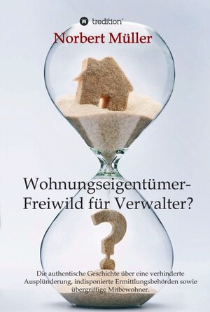 Buchcover Wohnungseigentümer- Freiwild für Verwalter? | Norbert Müller | EAN 9783347380295 | ISBN 3-347-38029-0 | ISBN 978-3-347-38029-5