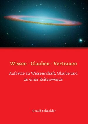 Buchcover Wissen - Glauben - Vertrauen | Gerald Schneider | EAN 9783347384316 | ISBN 3-347-38431-8 | ISBN 978-3-347-38431-6