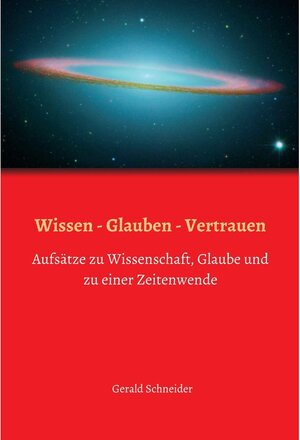 Buchcover Wissen - Glauben - Vertrauen / tredition | Gerald Schneider | EAN 9783347384323 | ISBN 3-347-38432-6 | ISBN 978-3-347-38432-3