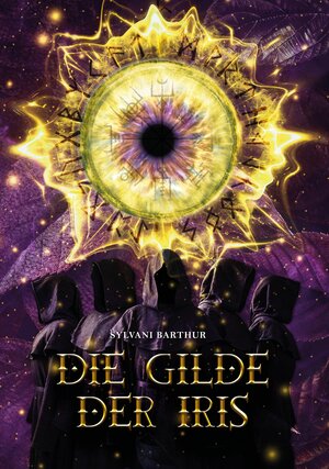Buchcover Die Gilde der Iris | Sylvani Barthur | EAN 9783347385481 | ISBN 3-347-38548-9 | ISBN 978-3-347-38548-1