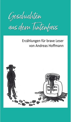 Buchcover Geschichten aus dem Tintenfass / tredition | Andreas Hoffmann | EAN 9783347389168 | ISBN 3-347-38916-6 | ISBN 978-3-347-38916-8