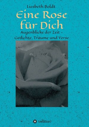 Buchcover Eine Rose für Dich | Liesbeth Boldt | EAN 9783347409606 | ISBN 3-347-40960-4 | ISBN 978-3-347-40960-6