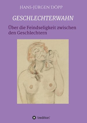 Buchcover GESCHLECHTERWAHN | Hans-Jürgen Döpp | EAN 9783347411760 | ISBN 3-347-41176-5 | ISBN 978-3-347-41176-0