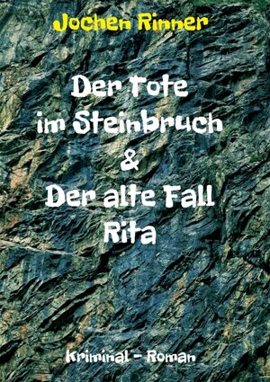 Buchcover Der Tote im Steinbruch & Der alte Fall Rita | Jochen Rinner | EAN 9783347412521 | ISBN 3-347-41252-4 | ISBN 978-3-347-41252-1