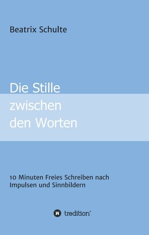 Buchcover Die Stille zwischen den Worten | Beatrix Schulte | EAN 9783347414020 | ISBN 3-347-41402-0 | ISBN 978-3-347-41402-0