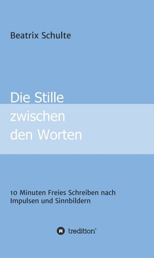 Buchcover Die Stille zwischen den Worten | Beatrix Schulte | EAN 9783347414037 | ISBN 3-347-41403-9 | ISBN 978-3-347-41403-7