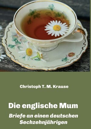 Buchcover Die englische Mum | Christoph T. M. Krause | EAN 9783347414051 | ISBN 3-347-41405-5 | ISBN 978-3-347-41405-1