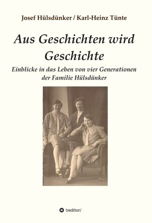 Buchcover Aus Geschichten wird Geschichte | Josef Hülsdünker | EAN 9783347416413 | ISBN 3-347-41641-4 | ISBN 978-3-347-41641-3