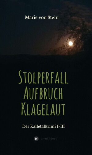 Buchcover Der Kalletalkrimi I-III | Marie von Stein | EAN 9783347416475 | ISBN 3-347-41647-3 | ISBN 978-3-347-41647-5