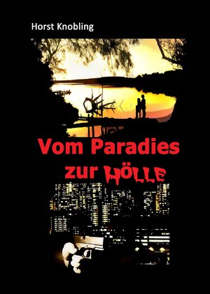 Buchcover Vom Paradies zur Hölle  | EAN 9783347417137 | ISBN 3-347-41713-5 | ISBN 978-3-347-41713-7
