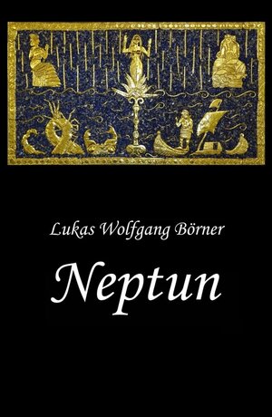 Buchcover Neptun - Das verbotene Epos der Sumerer / tredition | Lukas Wolfgang Börner | EAN 9783347420007 | ISBN 3-347-42000-4 | ISBN 978-3-347-42000-7