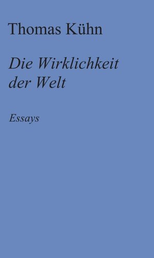 Buchcover Die Wirklichkeit der Welt | Thomas Kühn | EAN 9783347421448 | ISBN 3-347-42144-2 | ISBN 978-3-347-42144-8
