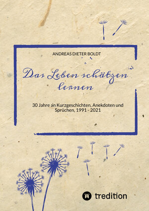 Buchcover Das Leben schätzen lernen | Andreas Dieter Boldt | EAN 9783347421882 | ISBN 3-347-42188-4 | ISBN 978-3-347-42188-2