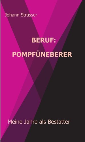 Buchcover Beruf: Pompfüneberer / tredition | Johann Strasser | EAN 9783347425620 | ISBN 3-347-42562-6 | ISBN 978-3-347-42562-0