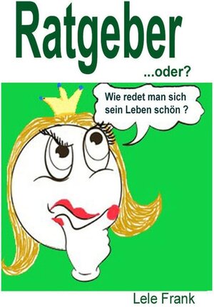 Buchcover Ratgeber, oder? / tredition | Lele Frank | EAN 9783347425910 | ISBN 3-347-42591-X | ISBN 978-3-347-42591-0