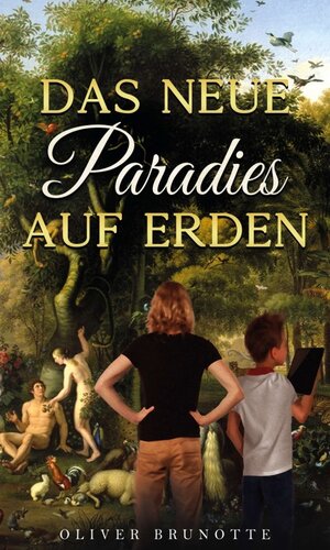 Buchcover Das neue Paradies auf Erden | Oliver Brunotte | EAN 9783347427600 | ISBN 3-347-42760-2 | ISBN 978-3-347-42760-0