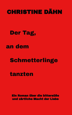 Buchcover Der Tag, an dem Schmetterlinge tanzten | Christine Dähn | EAN 9783347458864 | ISBN 3-347-45886-9 | ISBN 978-3-347-45886-4