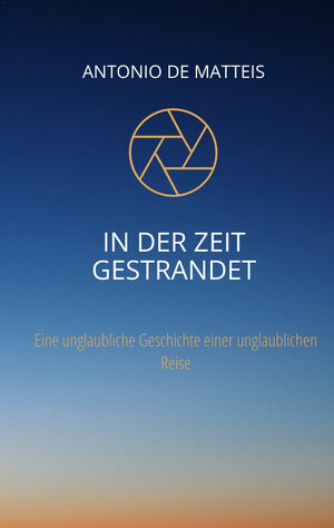 Buchcover In der Zeit gestrandet | Antonio De Matteis | EAN 9783347462410 | ISBN 3-347-46241-6 | ISBN 978-3-347-46241-0
