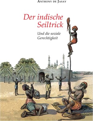 Buchcover Der indische Seiltrick | Anthony de Jasay | EAN 9783347465800 | ISBN 3-347-46580-6 | ISBN 978-3-347-46580-0