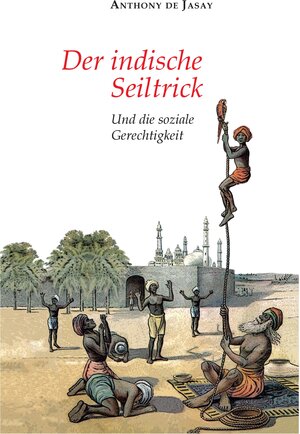 Buchcover Der indische Seiltrick | Anthony de Jasay | EAN 9783347465831 | ISBN 3-347-46583-0 | ISBN 978-3-347-46583-1