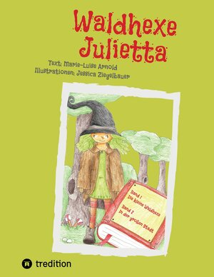 Buchcover Waldhexe Julietta | Marie-Luise Arnold | EAN 9783347475878 | ISBN 3-347-47587-9 | ISBN 978-3-347-47587-8