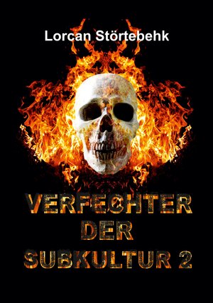 Buchcover Verfechter der Subkultur II | Lorcan Störtebehk | EAN 9783347476707 | ISBN 3-347-47670-0 | ISBN 978-3-347-47670-7