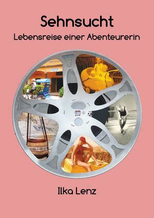Buchcover Sehnsucht - Lebensreise einer Abenteurerin | Ilka Lenz | EAN 9783347478244 | ISBN 3-347-47824-X | ISBN 978-3-347-47824-4