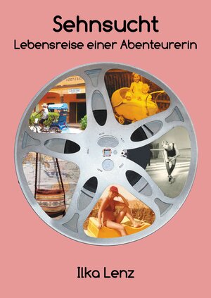 Buchcover Sehnsucht - Lebensreise einer Abenteurerin | Ilka Lenz | EAN 9783347478312 | ISBN 3-347-47831-2 | ISBN 978-3-347-47831-2
