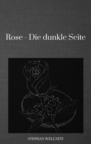 Buchcover Rose - Die dunkle Seite | Stephan Wellnitz | EAN 9783347478855 | ISBN 3-347-47885-1 | ISBN 978-3-347-47885-5