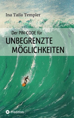 Buchcover Der PIN-Code für ungegrenzte Möglichkeiten | Ina Taila Templer | EAN 9783347482111 | ISBN 3-347-48211-5 | ISBN 978-3-347-48211-1