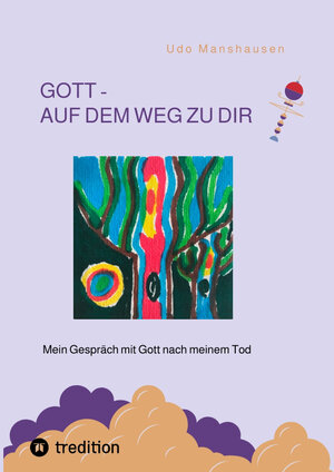 Buchcover GOTT - AUF DEM WEG ZU DIR | Udo Manshausen | EAN 9783347484436 | ISBN 3-347-48443-6 | ISBN 978-3-347-48443-6