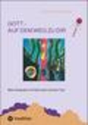 Buchcover GOTT - AUF DEM WEG ZU DIR  | EAN 9783347484559 | ISBN 3-347-48455-X | ISBN 978-3-347-48455-9
