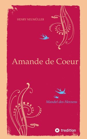 Buchcover Amande de Coeur | Henry Neumüller | EAN 9783347485853 | ISBN 3-347-48585-8 | ISBN 978-3-347-48585-3