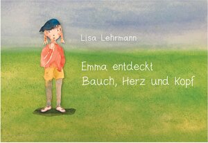 Buchcover Emma entdeckt Bauch, Herz und Kopf | Lisa Lehrmann | EAN 9783347490147 | ISBN 3-347-49014-2 | ISBN 978-3-347-49014-7