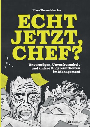 Buchcover Echt jetzt, Chef? | Klaus Theuretzbacher | EAN 9783347492646 | ISBN 3-347-49264-1 | ISBN 978-3-347-49264-6