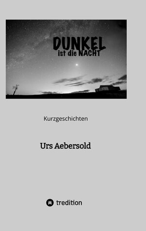 Buchcover DUNKEL ist die NACHT | Urs Aebersold | EAN 9783347496422 | ISBN 3-347-49642-6 | ISBN 978-3-347-49642-2