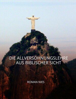 Buchcover Die Allversöhnungslehre aus biblischer Sicht | Roman Nies | EAN 9783347521742 | ISBN 3-347-52174-9 | ISBN 978-3-347-52174-2