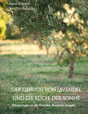 Buchcover Der Geruch von Lavendel und die Küche der Sonne | Anna Konyev | EAN 9783347530294 | ISBN 3-347-53029-2 | ISBN 978-3-347-53029-4