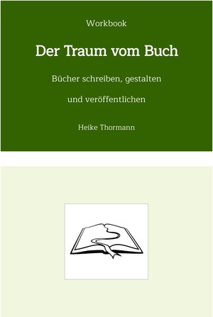 Buchcover Workbook: Der Traum vom Buch | Heike Thormann | EAN 9783347540859 | ISBN 3-347-54085-9 | ISBN 978-3-347-54085-9