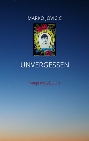 Buchcover Unvergessen | Marko Jovicic | EAN 9783347542198 | ISBN 3-347-54219-3 | ISBN 978-3-347-54219-8