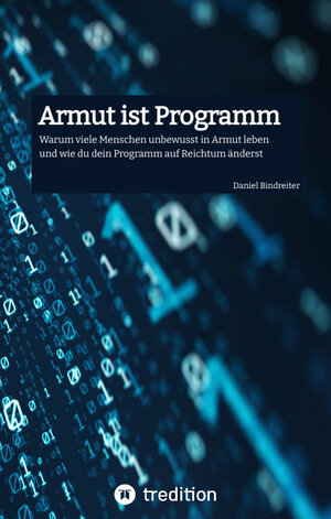 Buchcover Armut ist Programm | Daniel Bindreiter | EAN 9783347563476 | ISBN 3-347-56347-6 | ISBN 978-3-347-56347-6