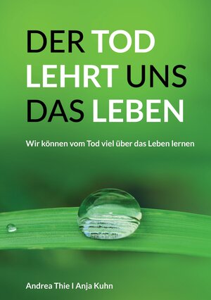 Buchcover Der Tod lehrt uns das Leben | Anja Kuhn | EAN 9783347579361 | ISBN 3-347-57936-4 | ISBN 978-3-347-57936-1