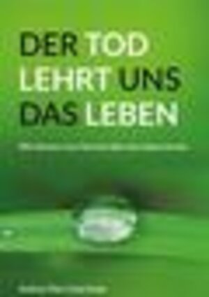 Buchcover Der Tod lehrt uns das Leben  | EAN 9783347579385 | ISBN 3-347-57938-0 | ISBN 978-3-347-57938-5
