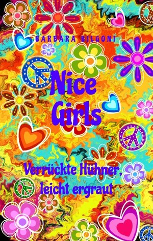 Buchcover Nice Girls Verrückte Hühner, leicht ergraut | Barbara Bilgoni | EAN 9783347580701 | ISBN 3-347-58070-2 | ISBN 978-3-347-58070-1