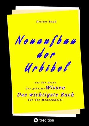 Buchcover 3. Band von Neuaufbau der Urbibel | Herausgeber | EAN 9783347606043 | ISBN 3-347-60604-3 | ISBN 978-3-347-60604-3