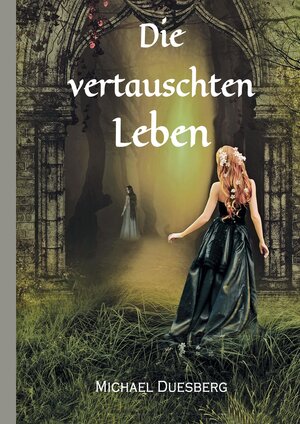 Buchcover Die vertauschten Leben | Michael Duesberg | EAN 9783347633087 | ISBN 3-347-63308-3 | ISBN 978-3-347-63308-7