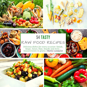 Buchcover 54 Tasty Raw Food Recipes: Delicious dishes for every occasion | Mattis Lundqvist | EAN 9783347638112 | ISBN 3-347-63811-5 | ISBN 978-3-347-63811-2
